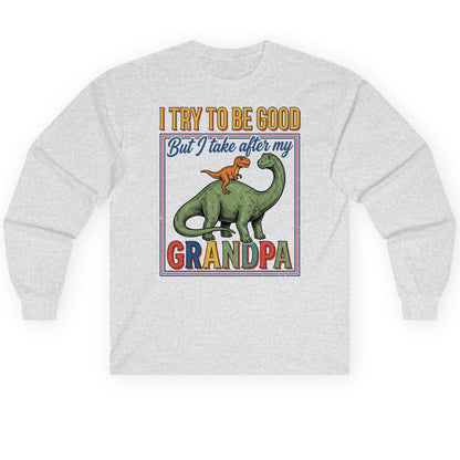 I TRY TO BE GOOD but I Take After My Grandpa Long Sleeve Tee - product mockup - Ash