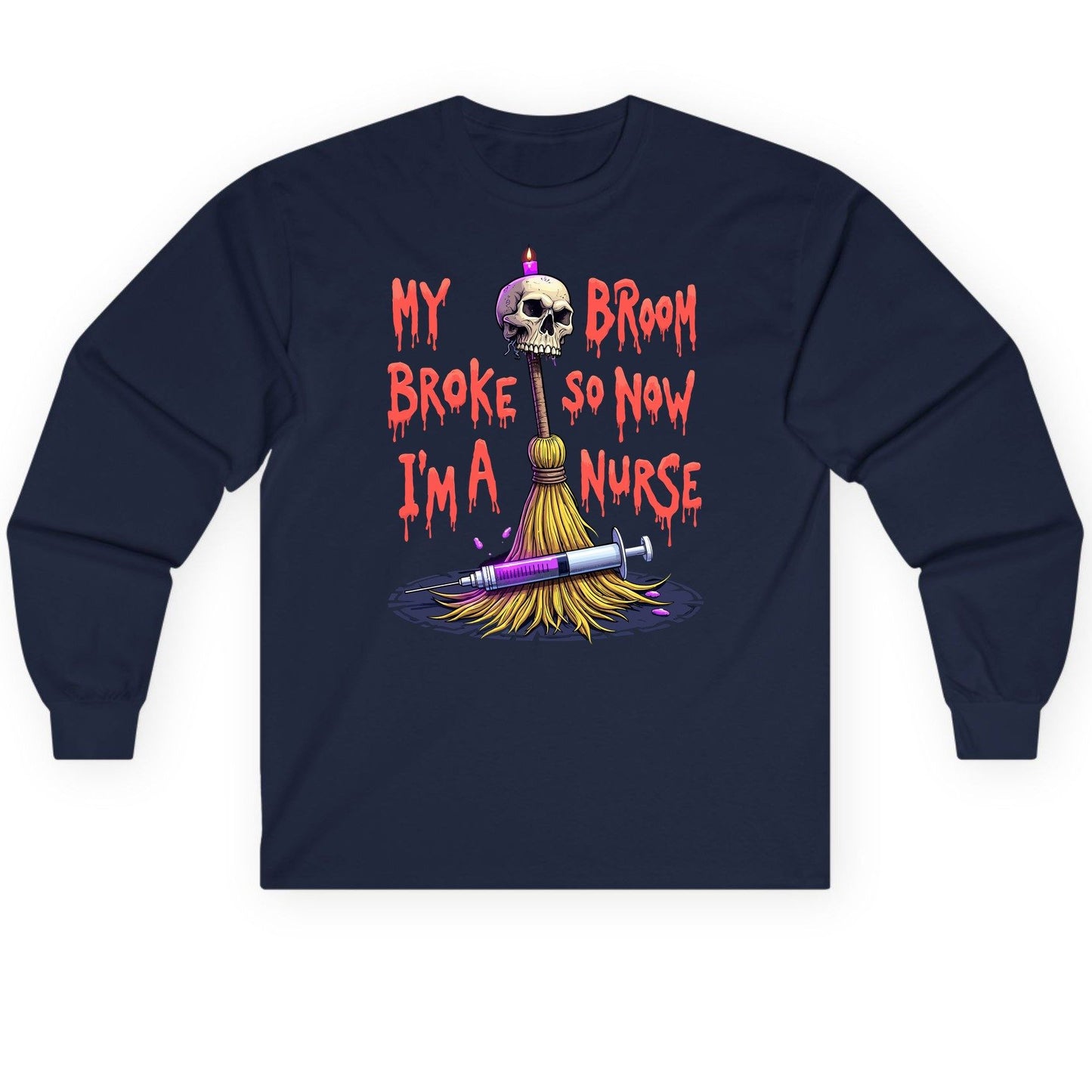 My Broom Broke So Now I'm a Nurse Halloween nurse Long Sleeve Tee Navy product mockup