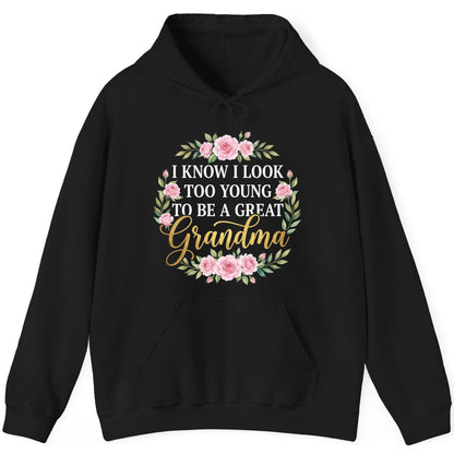 I KNOW I LOOK TOO YOUNG TO BE a GREAT Grandma Hoodie - product mockup - Black