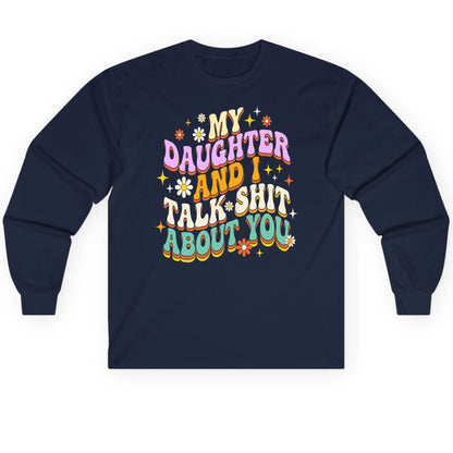 MY Daughter AND I TALK SHIT ABOUT YOU Long Sleeve Tee - product mockup - Navy