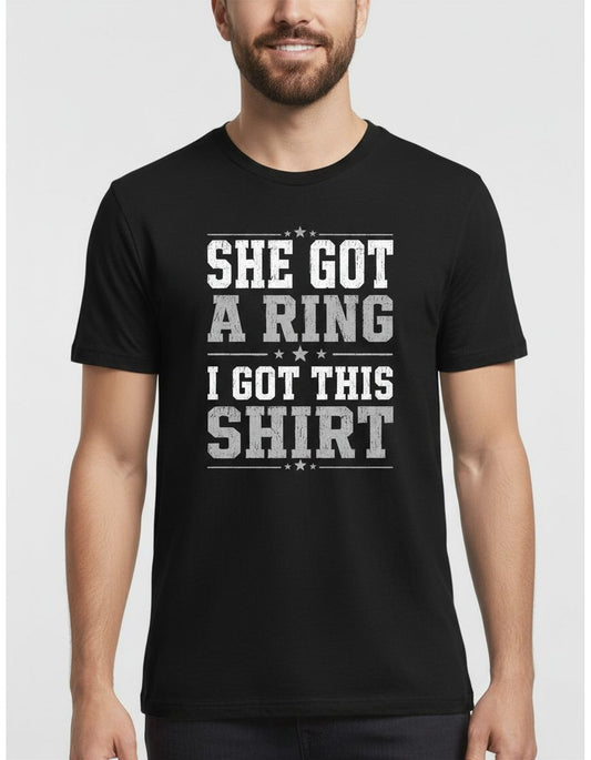 She Got a Ring I Got This Shirt Funny Bachelor Party T-Shirt - product mockup - Black