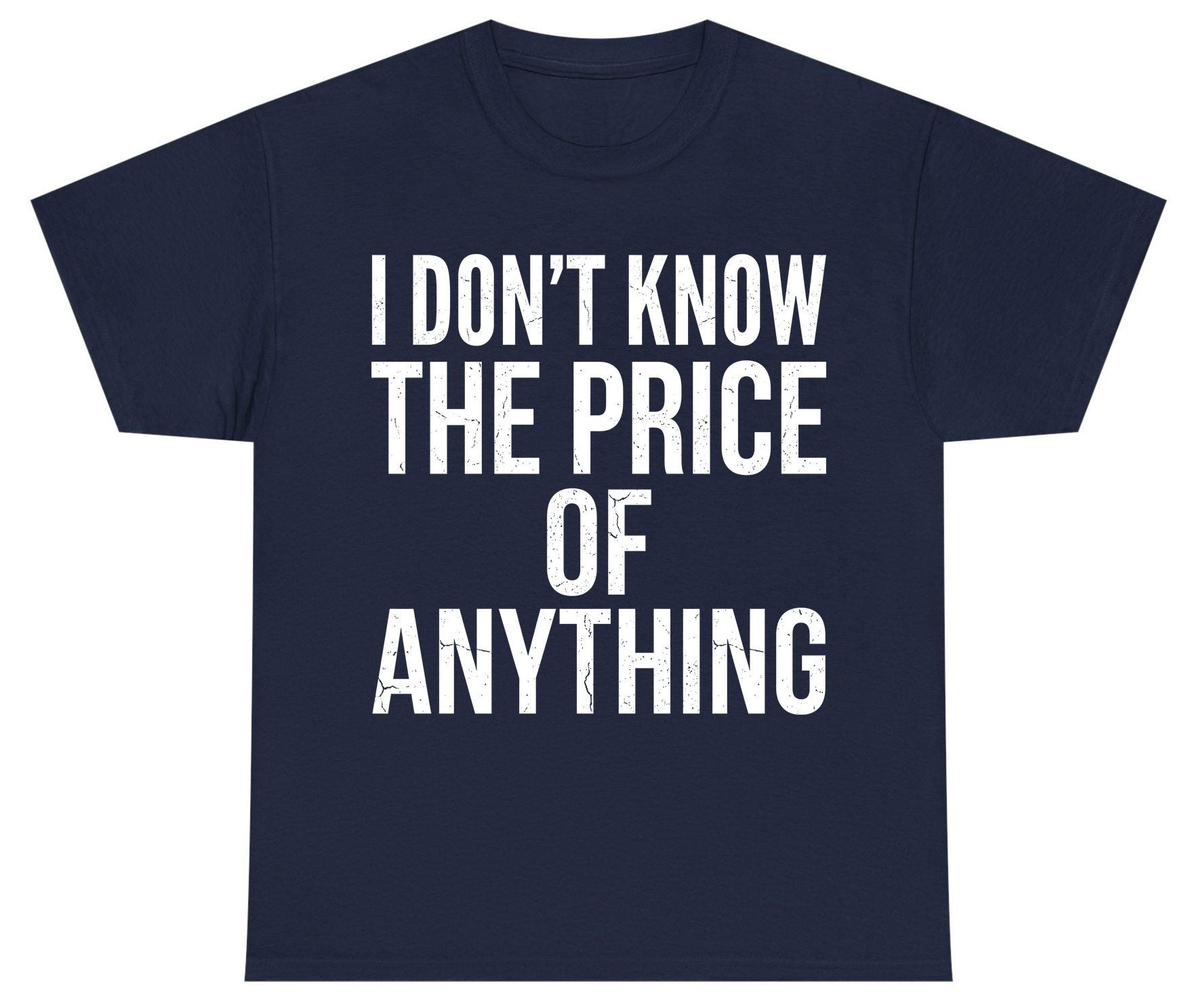 I DON'T KNOW THE PRICE OF Anything Funny Sarcastic Humor Youth T-Shirt - product mockup - Navy