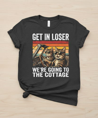 Get In Loser We're Going To The Cottage Funny Cat Meme T-Shirt - Dark Heather