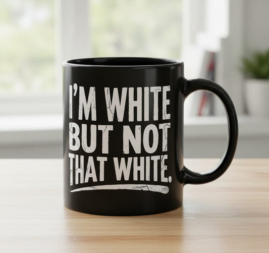 I'M WHITE BUT NOT THAT WHITE Funny Sarcastic Humor Black Mug - product mockup - Black