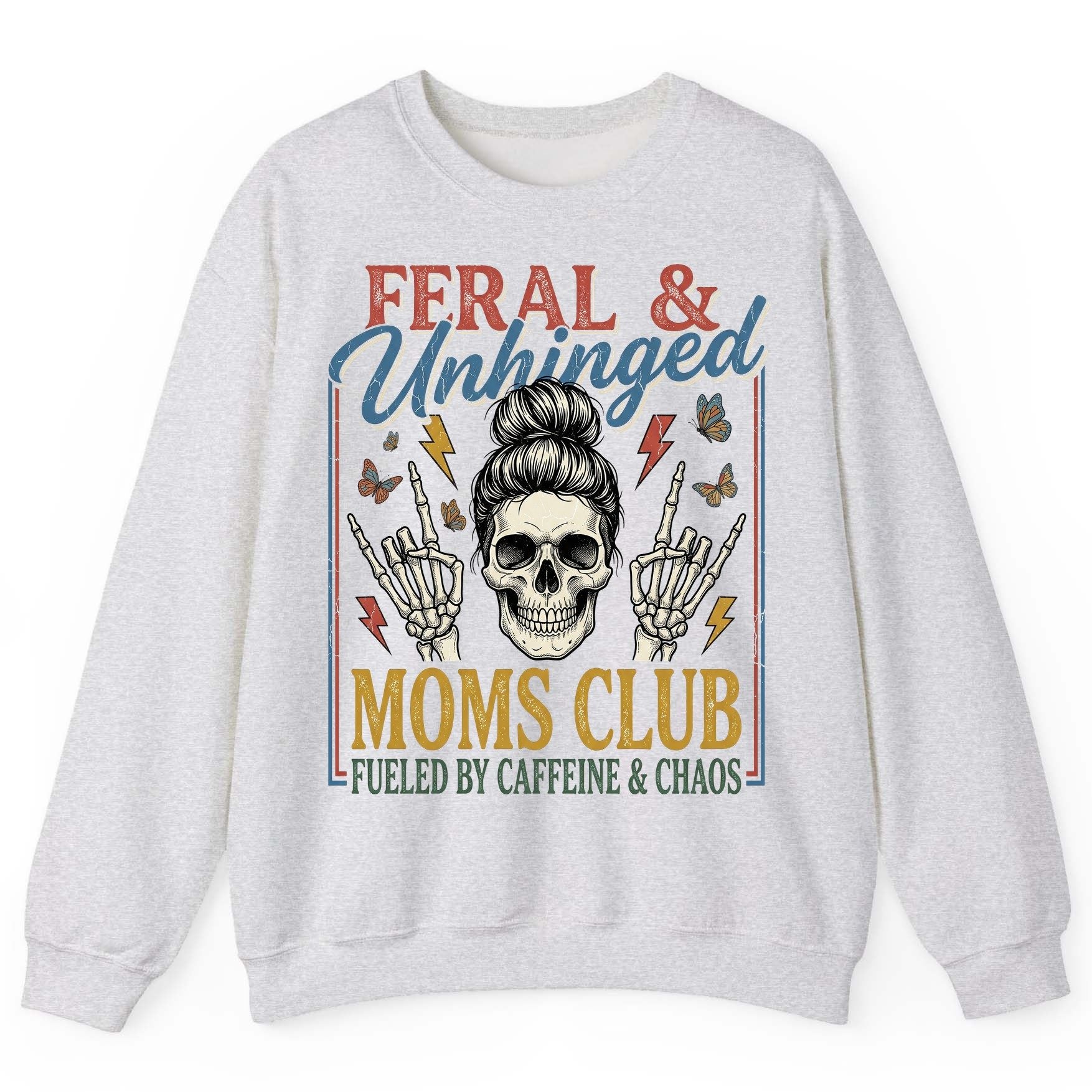 FERAL & Unhinged MOMS CLUB FUELED BY Caffeine & CHAOS Sweatshirt - product mockup - Ash