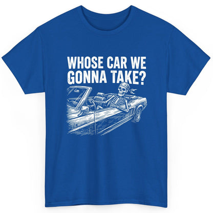 Whose Car We Gonna Take? skeletons in a car T-Shirt Royal product mockup