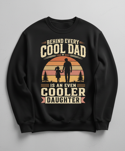 Behind Every Cool Dad Is An Even Cooler Daughter T-Shirt Sweatshirt - Black