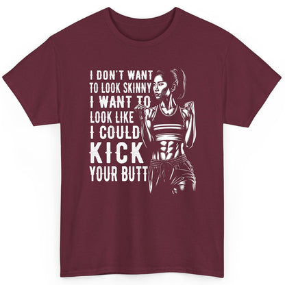 I Don't Want to Look Skinny I Want to Look Like I Could Kick Your Butt women's fitness T-Shirt Maroon product mockup