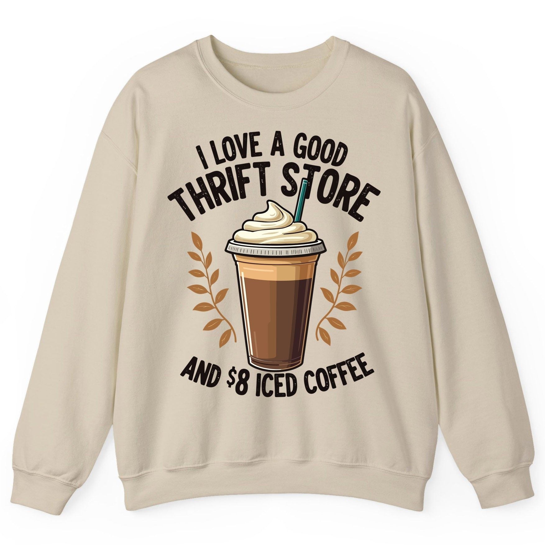 I Love a Good Thrift Store and 8 Iced Coffee coffee and thrifting Sweatshirt Sand product mockup