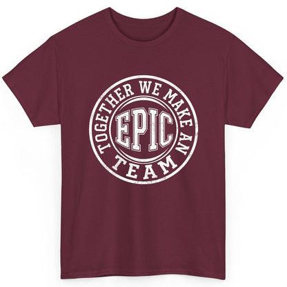 Together We Make an Epic Team teamwork T-Shirt Maroon product mockup