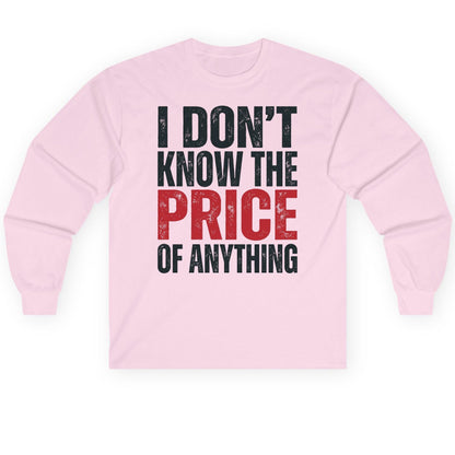 I DON'T KNOW THE PRICE OF Anything Long Sleeve Tee - product mockup - Light Pink