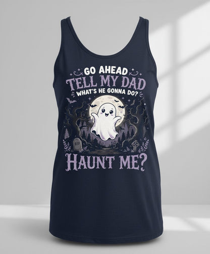 Go Ahead Tell My Dad What's He Gonna Do Haunt Me Funny Ghost Tank Top - product mockup - Navy