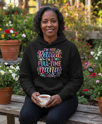 I'M NOT Retired I'M a Full-Time Nana Grandmother Hoodie - lifestyle model mockup - Black