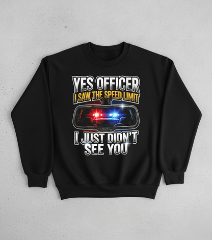 Funny Speeding Excuse Yes Officer I Saw The Speed Limit Sweatshirt - Black