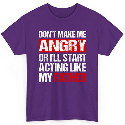 Don't Make Me Angry or I'll Start Acting Like My Father dad humor T-Shirt Purple product mockup