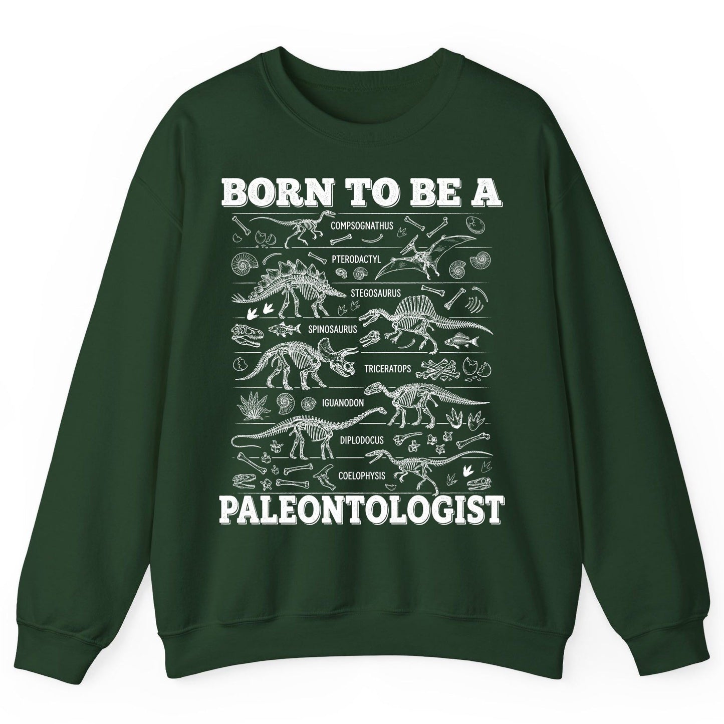 Born to Be a Paleontologist dinosaur skeletons Sweatshirt Forest Green product mockup