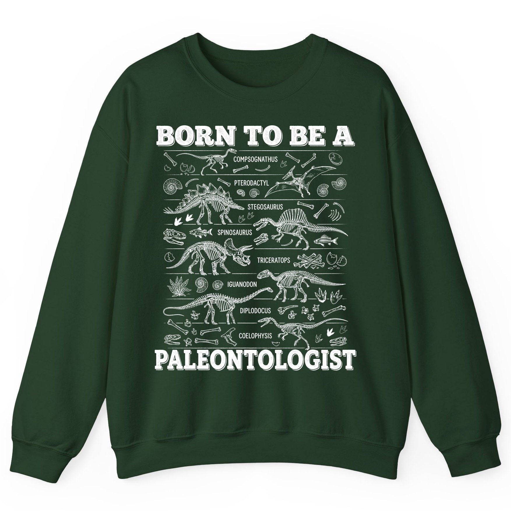 Born to Be a Paleontologist dinosaur skeletons Sweatshirt Forest Green product mockup