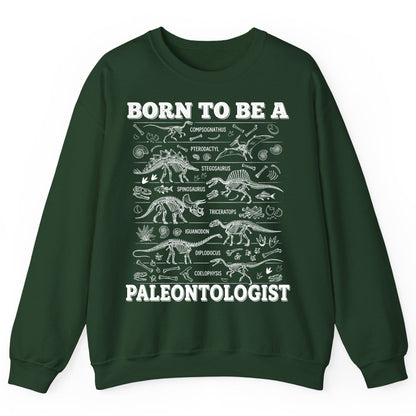 Born to Be a Paleontologist dinosaur skeletons Sweatshirt Forest Green product mockup