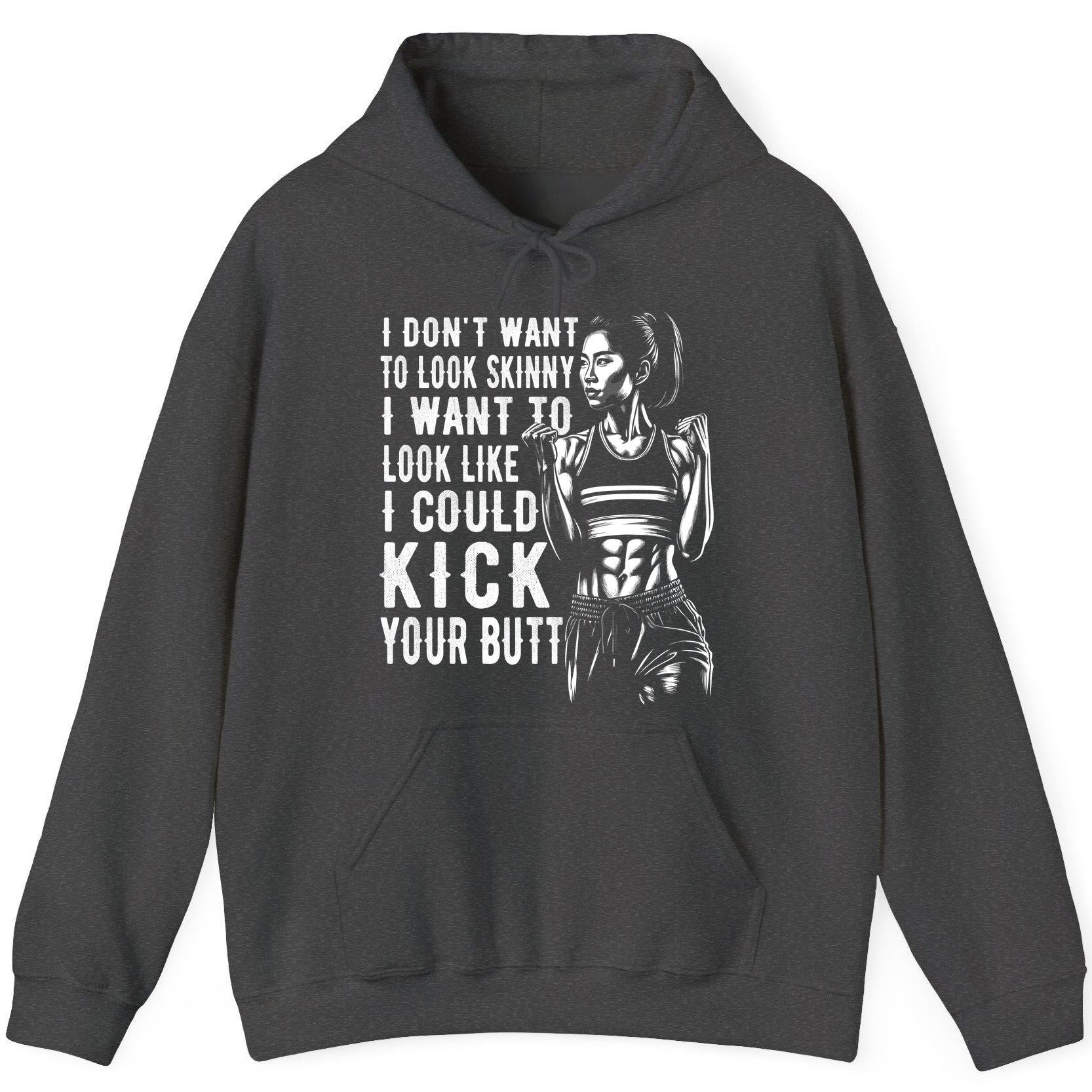 I Don't Want to Look Skinny I Want to Look Like I Could Kick Your Butt women's fitness Hoodie Dark Heather product mockup
