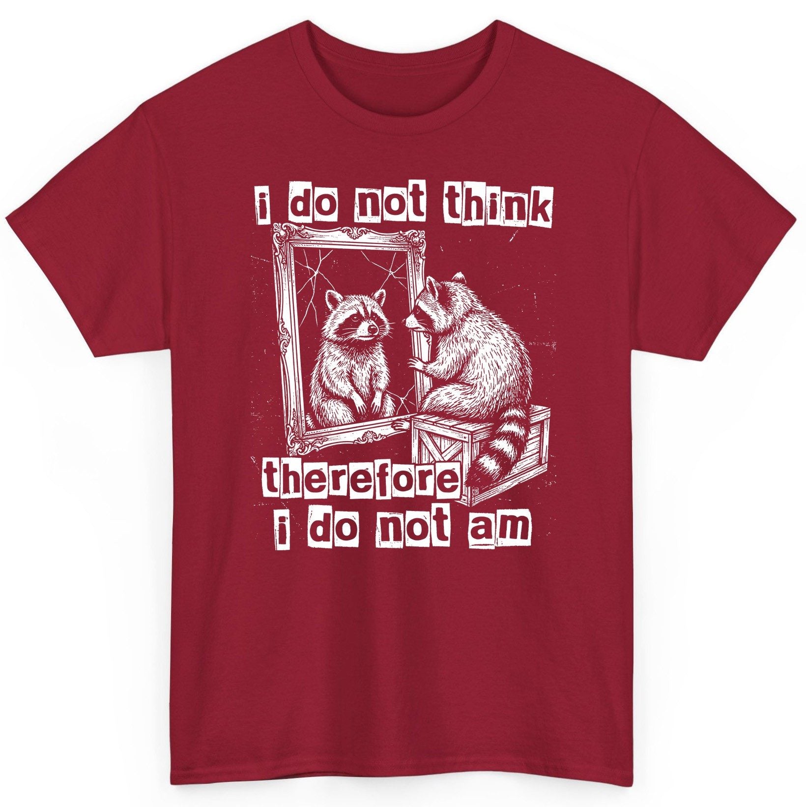 I Do Not Think Therefore I Do Not Am raccoon T-Shirt Cardinal Red product mockup