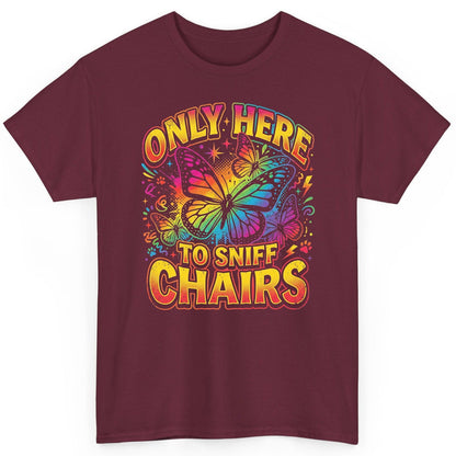 ONLY HERE TO SNIFF CHAIRS Funny Meme T-Shirt - product mockup - Maroon