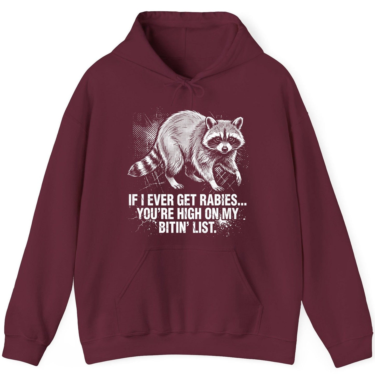 If I Ever Get Rabies You're High on My Bitin' List raccoon Hoodie Maroon product mockup