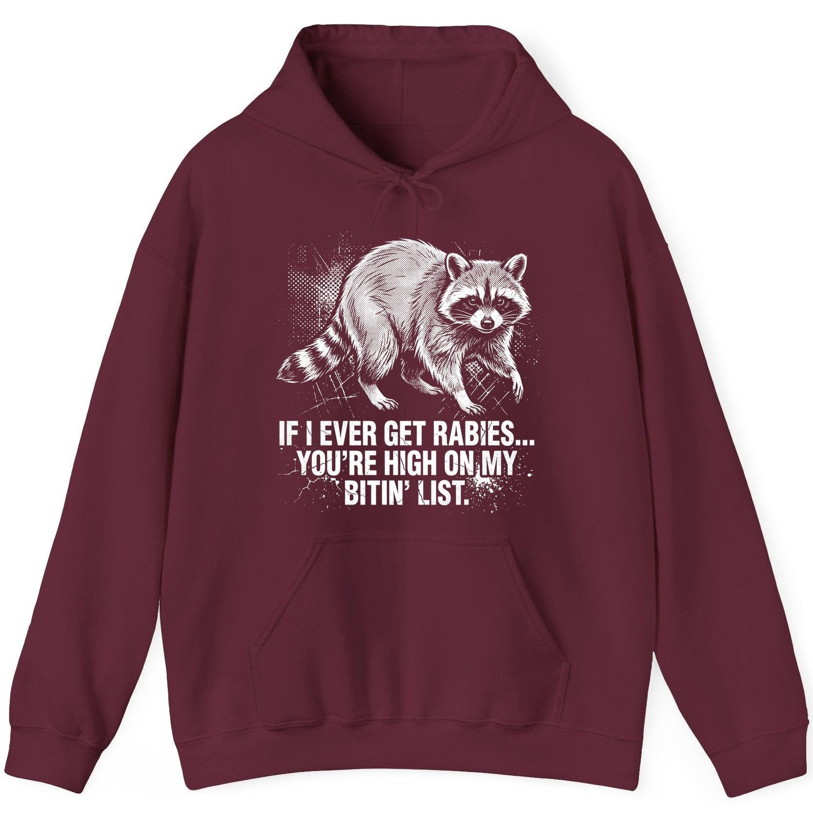 If I Ever Get Rabies You're High on My Bitin' List raccoon Hoodie Maroon product mockup