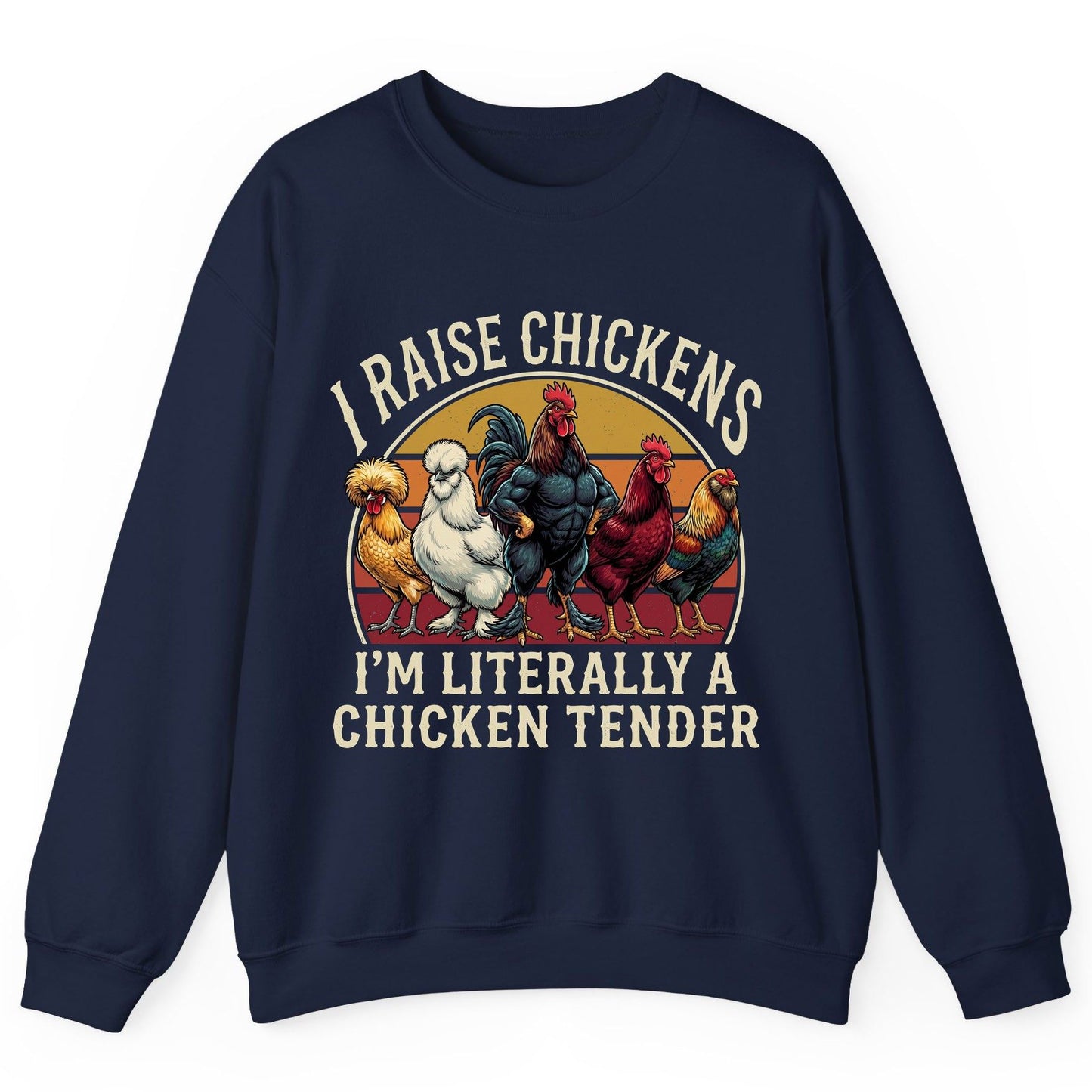 I Raise Chickens I'm Literally a Chicken Tender chickens Sweatshirt Navy product mockup