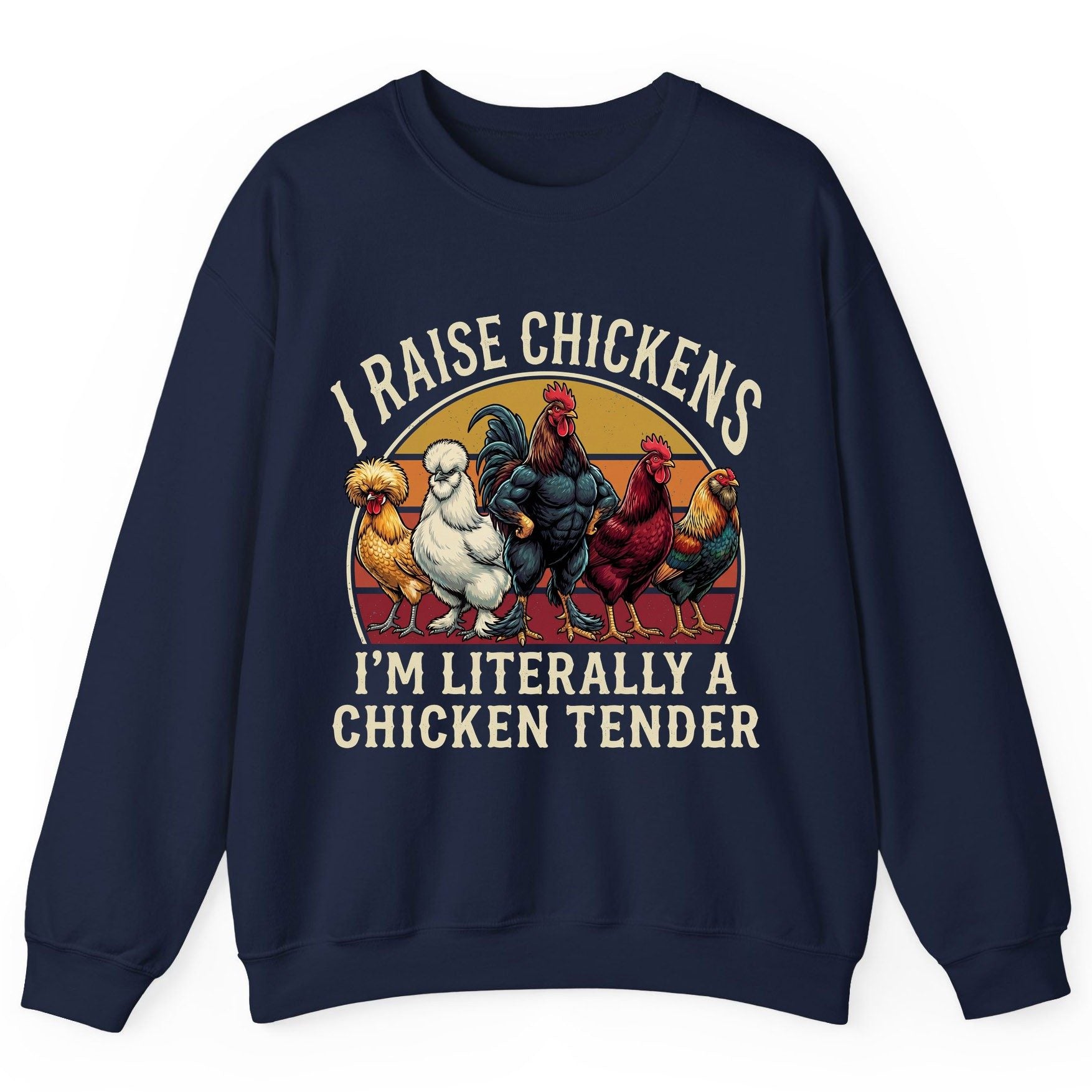 I Raise Chickens I'm Literally a Chicken Tender chickens Sweatshirt Navy product mockup