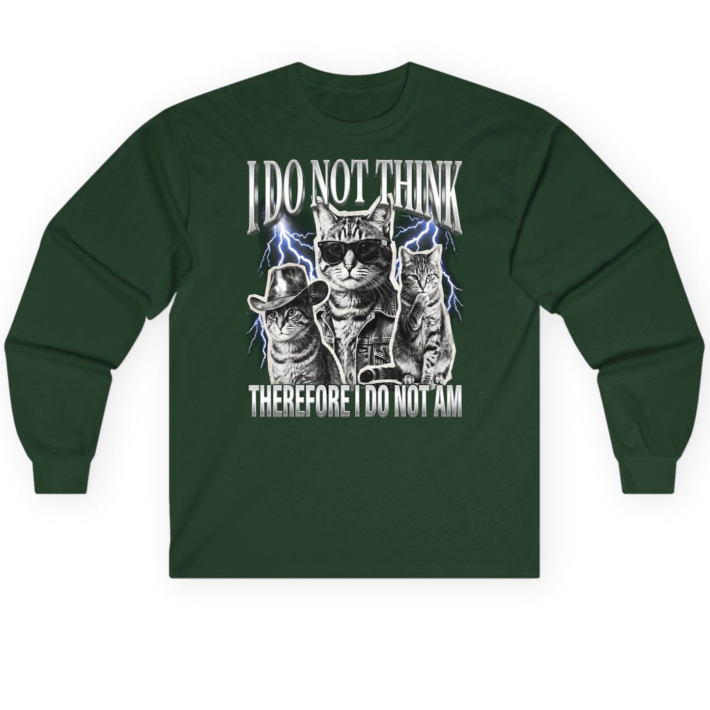 I Do Not Think Therefore I Do Not Am cats Long Sleeve Tee Forest Green product mockup