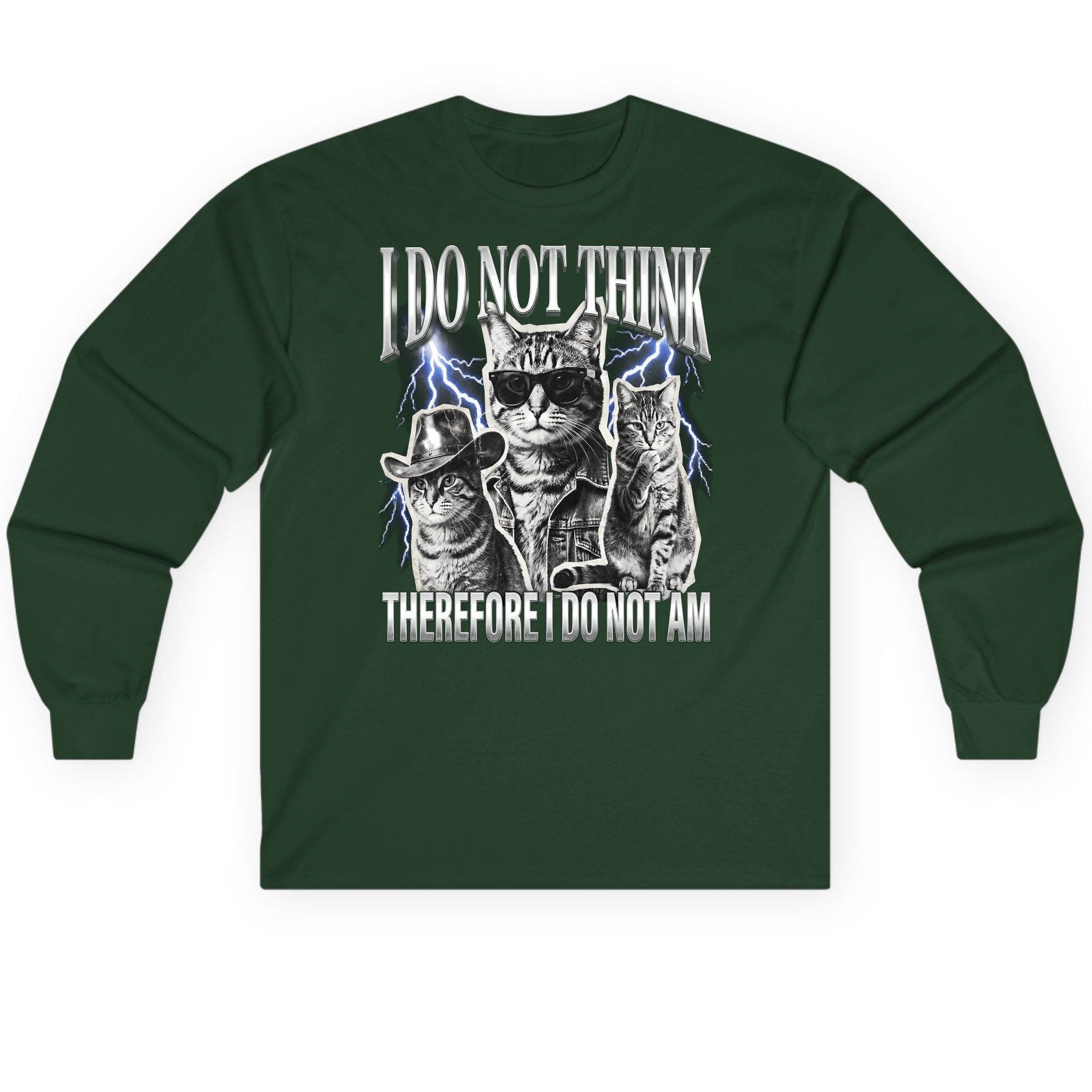 I Do Not Think Therefore I Do Not Am cats Long Sleeve Tee Forest Green product mockup
