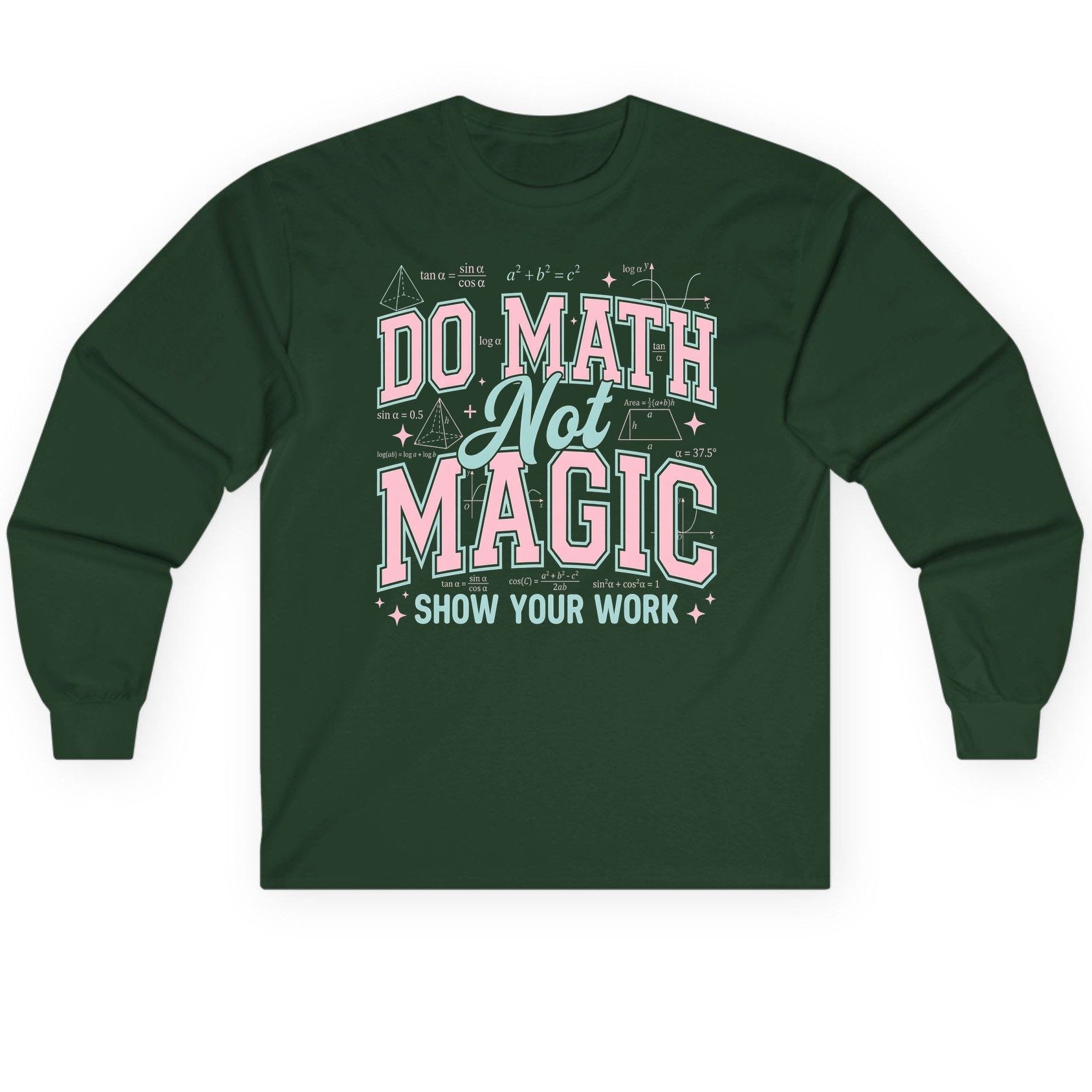 Do Math Not Magic Show Your Work Retro Teachers Long Sleeve Tee - product mockup - Forest Green