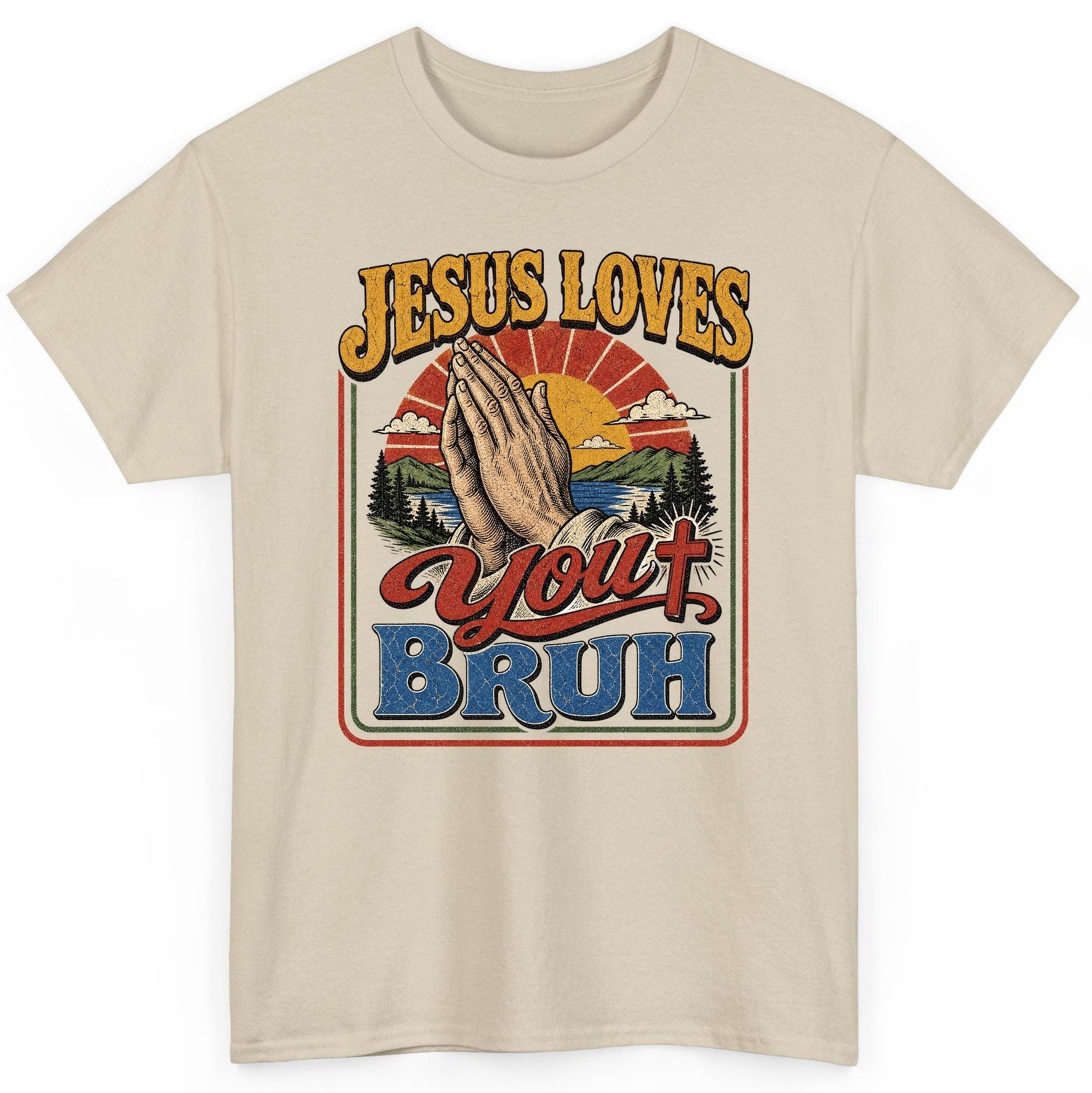 JESUS LOVES You BRUH Funny Christian Humor T-Shirt - product mockup - Sand