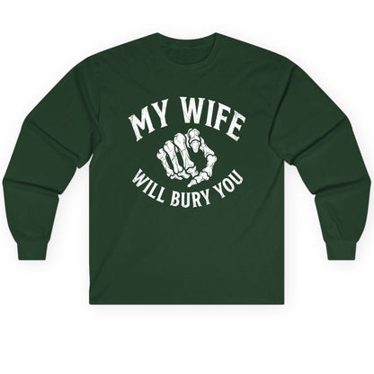 My Wife Will Bury You skeletal hand Long Sleeve Tee Forest Green product mockup