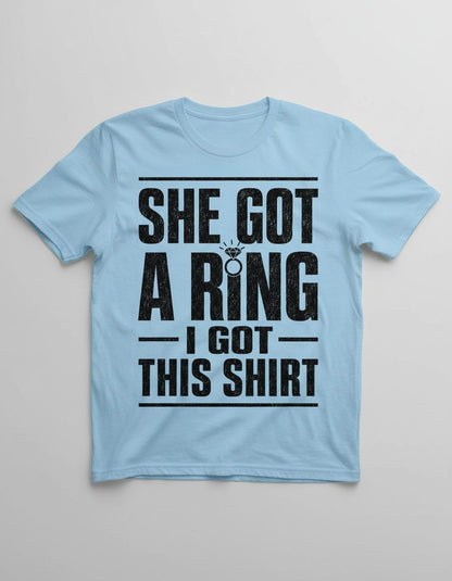 She Got a Ring I Got This Shirt Funny Bachelorette Party T-Shirt - product mockup - Light Blue