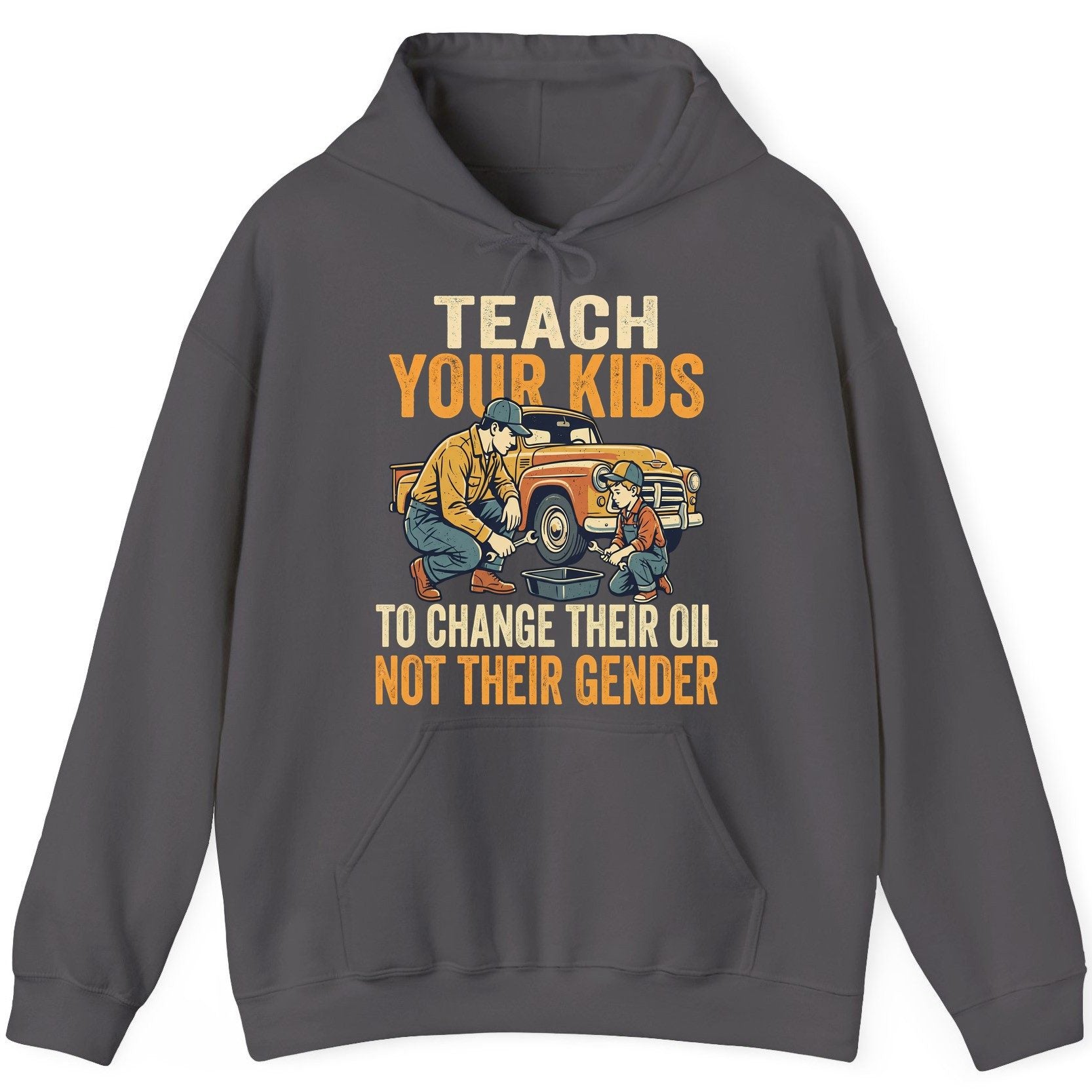 Teach Your Kids to Change Their Oil Not Their Gender father and son car repair Hoodie Charcoal product mockup