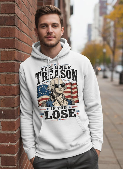It's Only Treason If You Lose Patriotic History Hoodie - lifestyle model mockup - White