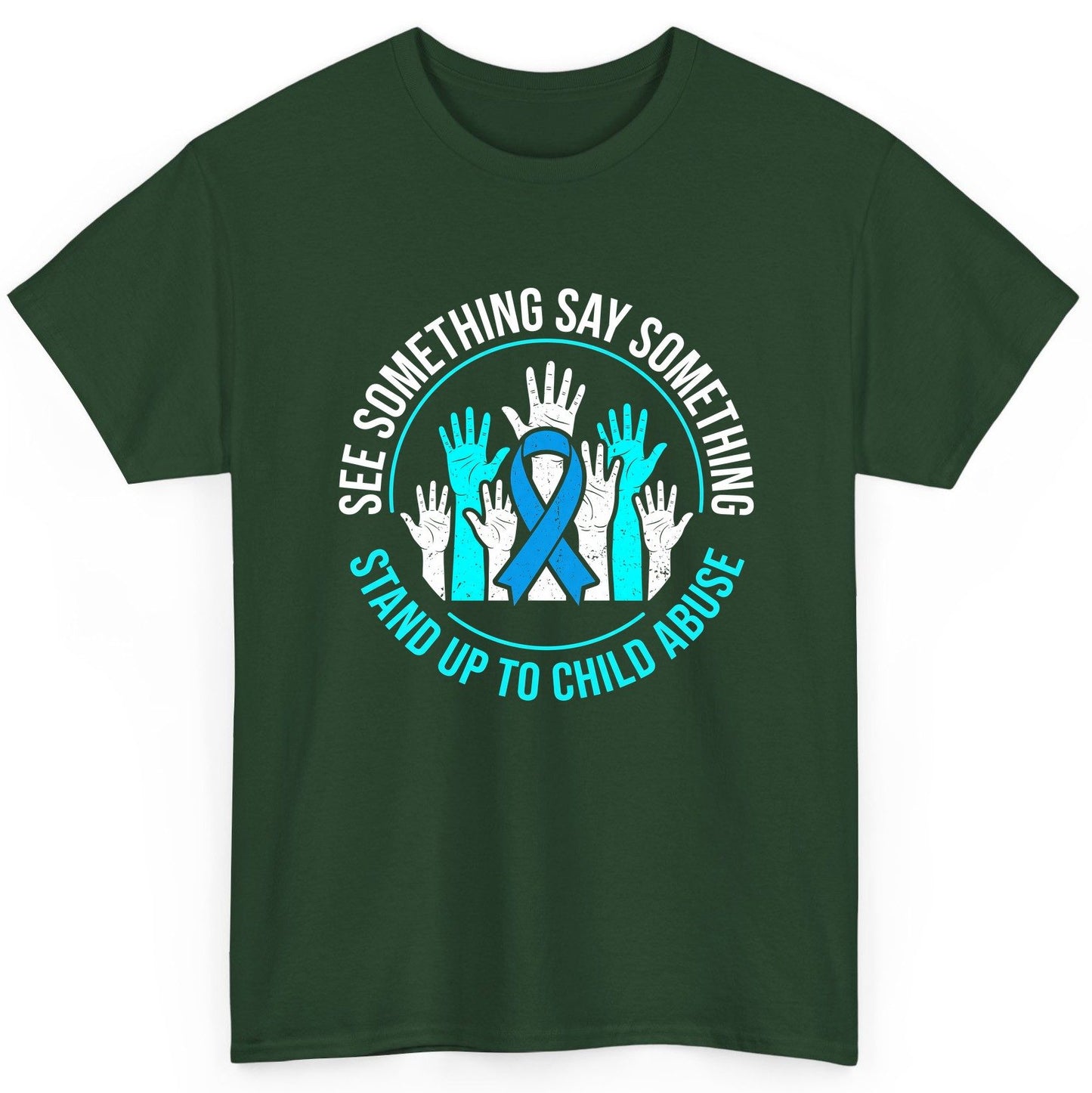 See Something Say Something Stand Up to Child Abuse Awareness T-Shirt - product mockup - Forest Green