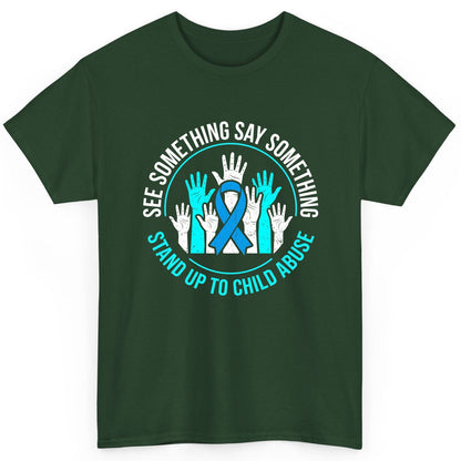 See Something Say Something Stand Up to Child Abuse Awareness T-Shirt - product mockup - Forest Green