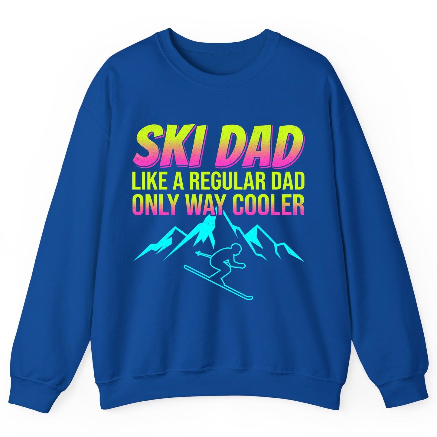 Ski Dad Like a Regular Dad Only Way Cooler skiing Sweatshirt Royal product mockup