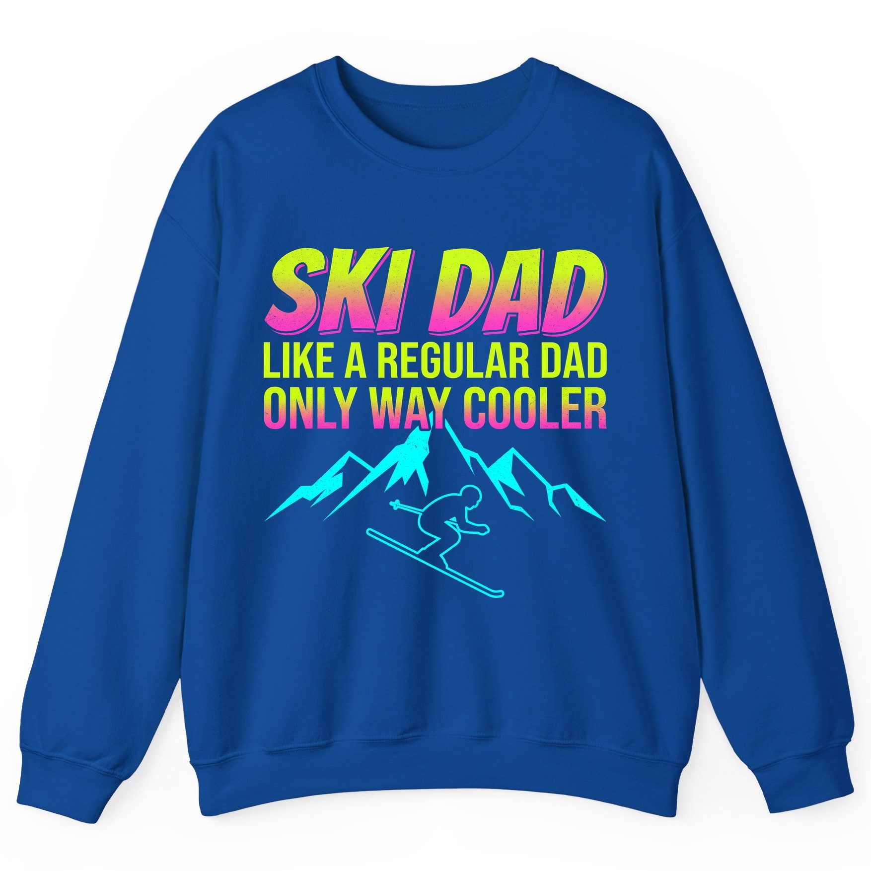 Ski Dad Like a Regular Dad Only Way Cooler skiing Sweatshirt Royal product mockup