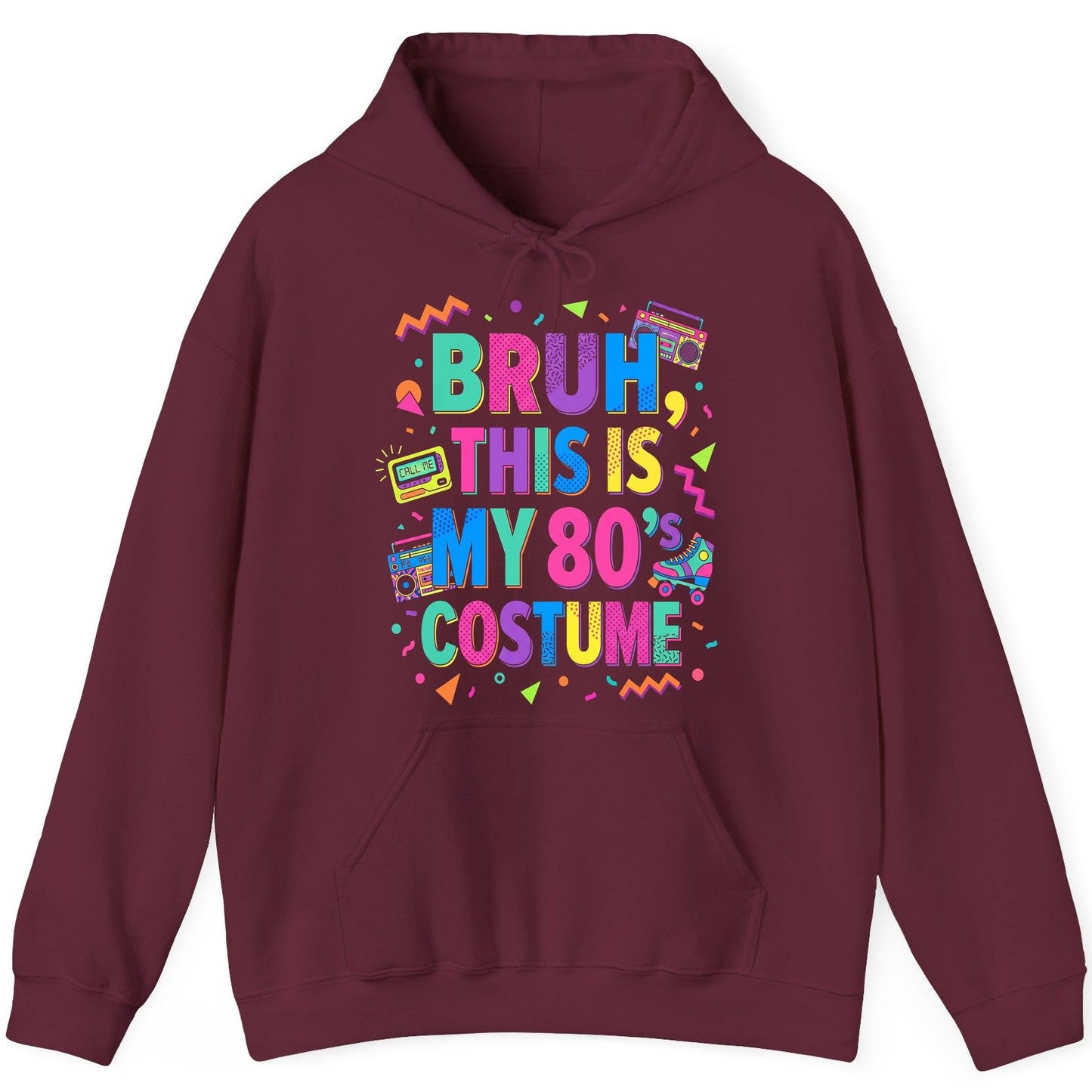 BRUH THIS IS MY 80's COSTUME 80s Retro Theme Hoodie Maroon product mockup