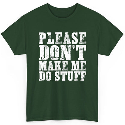 Please Don't Make Me Do Stuff sarcastic humor T-Shirt Forest Green product mockup