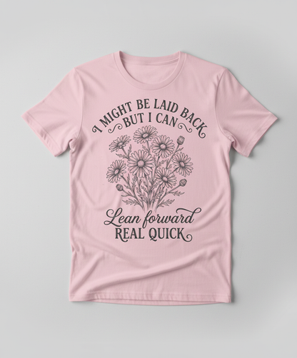 I Might Be Laid Back Floral Quote Design T-Shirt - Light Pink