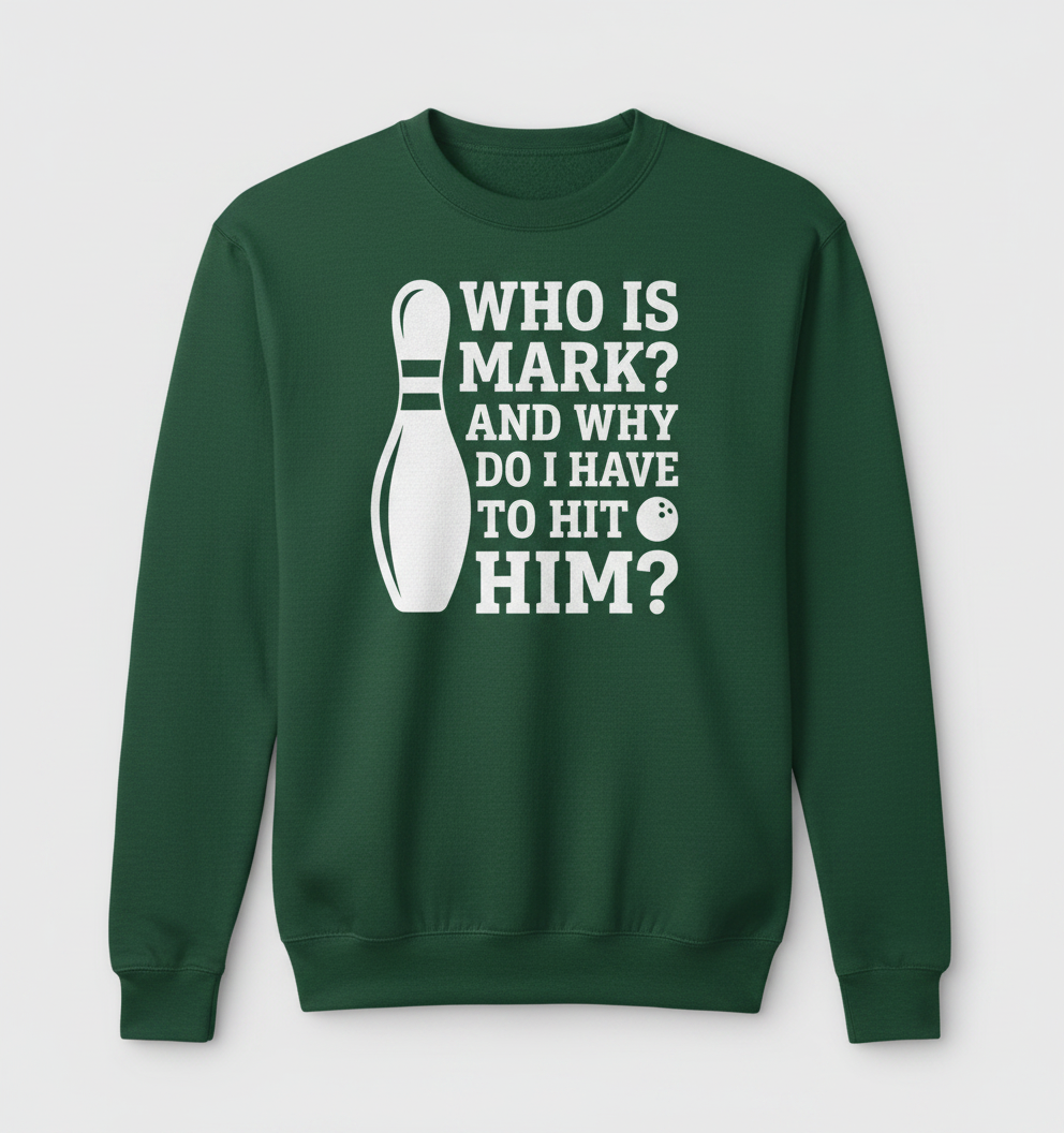 Who Is Mark Bowling Humor Sweatshirt - Forest Green