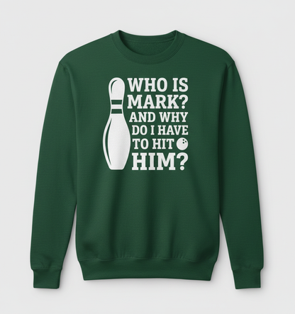 Who Is Mark Bowling Humor Sweatshirt - Forest Green