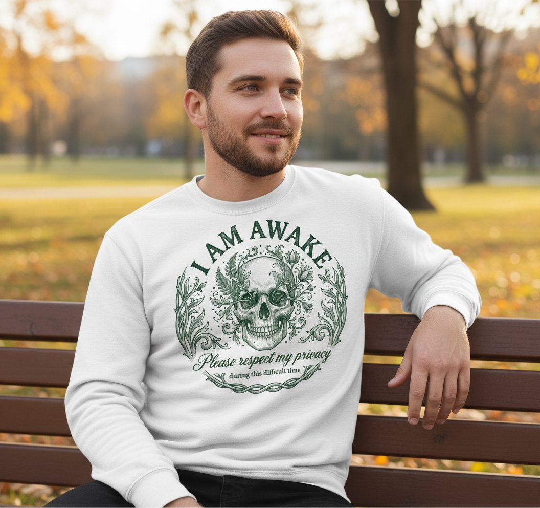 I Am Awake Please Respect My Privacy During This Difficult Time sarcastic skull Sweatshirt White lifestyle mockup