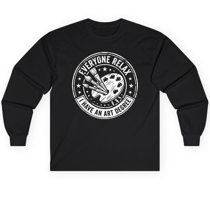 Everyone Relax I Have an Art Degree artists Long Sleeve Tee Black product mockup
