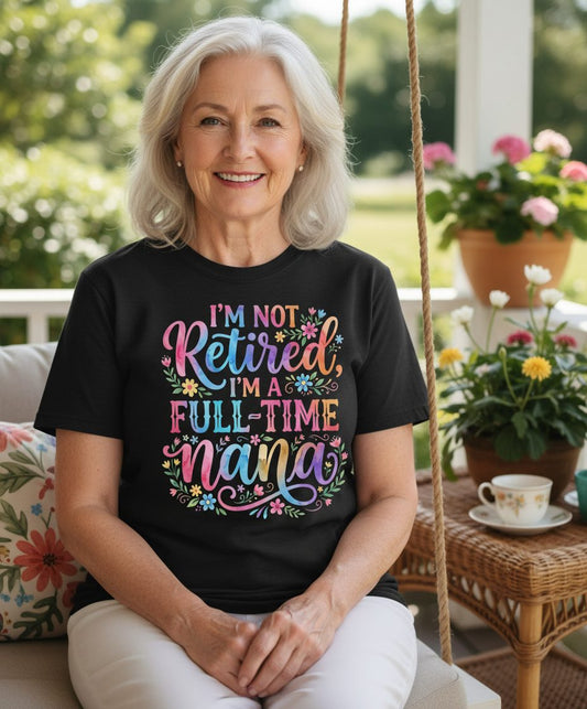 I'M NOT Retired I'M a Full-Time Nana Grandmother T-Shirt - lifestyle model mockup - Black