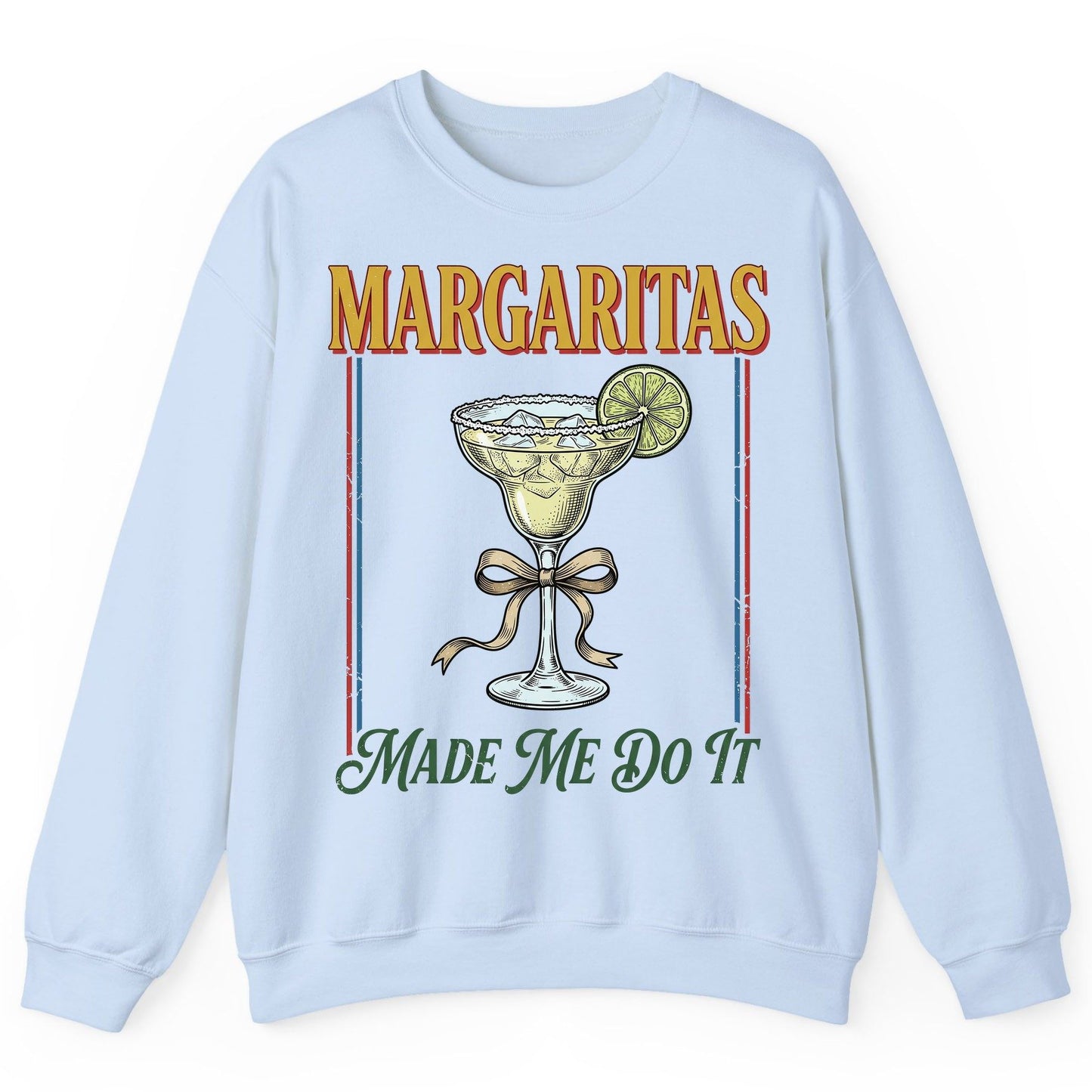 Margaritas Made Me Do It Funny Margarita Lovers Sweatshirt - product mockup - Light Blue